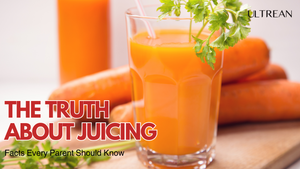 The Truth About Juicing: Facts Every Parent Should Know