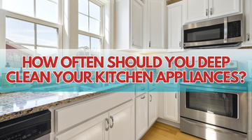 How Often Should You Deep Clean Your Kitchen Appliances?