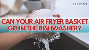 How to Keep Your Air Fryer Clean | ULTREAN