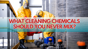 What Cleaning Chemicals Should You Never Mix? The Ultimate Safety Guide