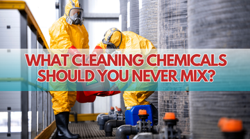 What Cleaning Chemicals Should You Never Mix? The Ultimate Safety Guide