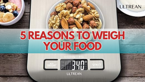 5 Reasons to Weigh Your Food | ULTREAN