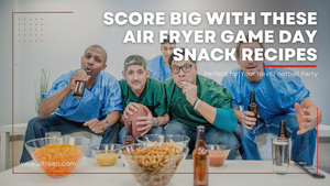 Score Big with These Air Fryer Game Day Snack Recipes: Perfect for Your Next Football Party