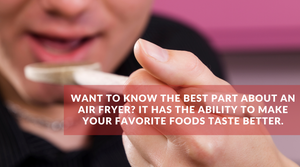 What is the best feature of an air fryer? It has the ability to improve the flavor of your favorite foods.